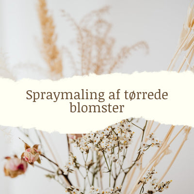 Spraymaling af tørrede blomster